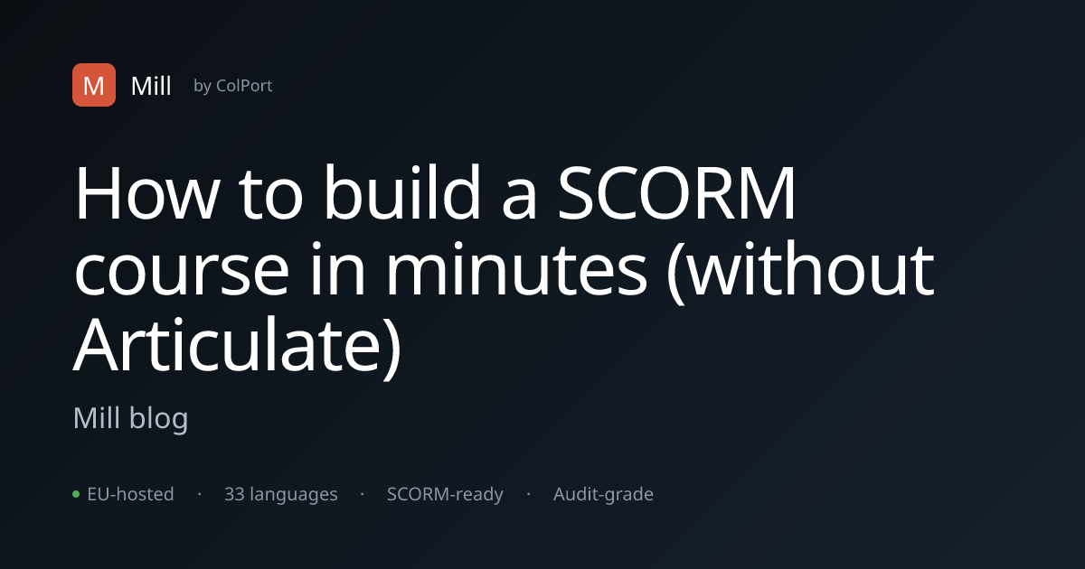 How to build a SCORM course in minutes (without Articulate), Mill — Mill