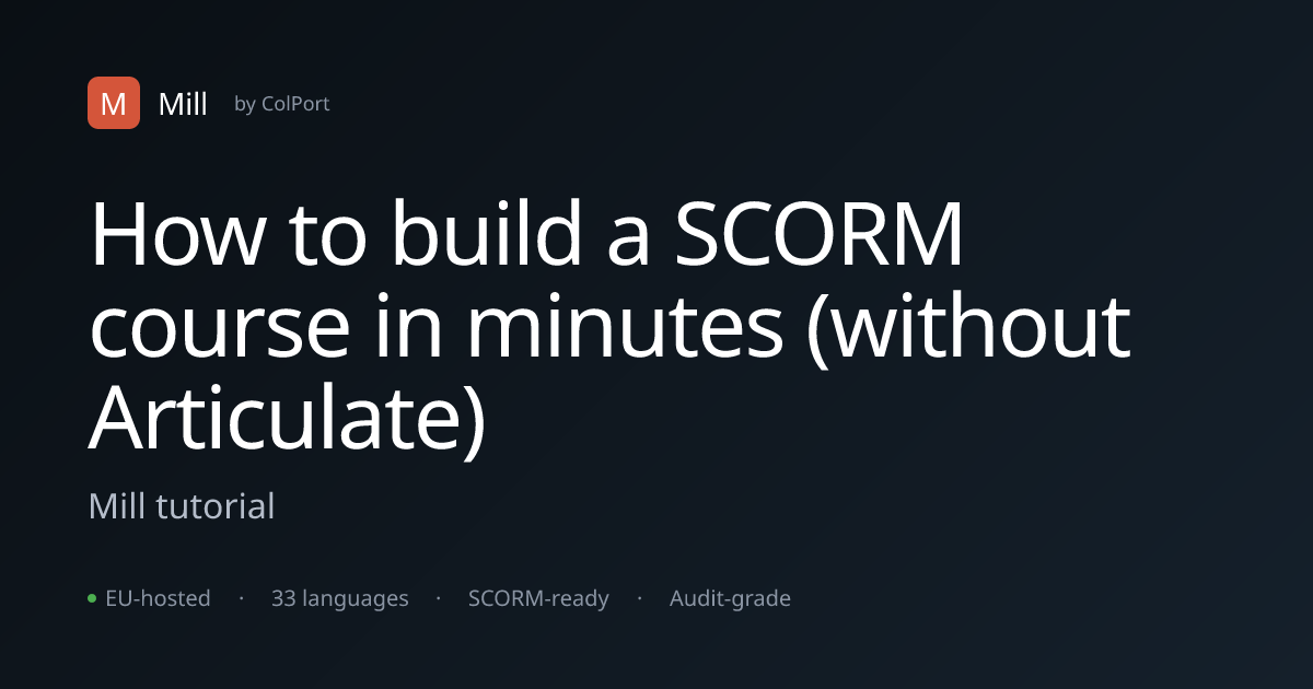 How to build a SCORM course in minutes (without Articulate), Mill ...